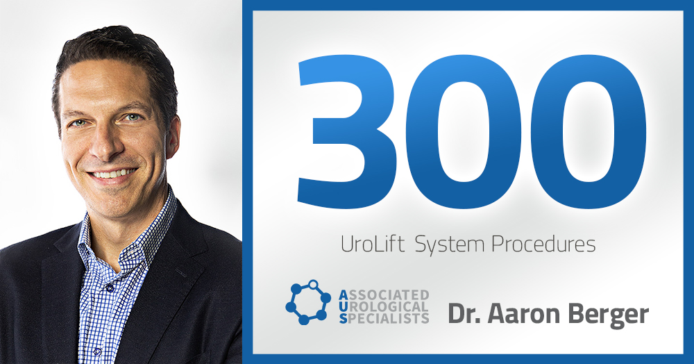 Dr. Aaron Berger treats 300th patient with UroLift procedure.